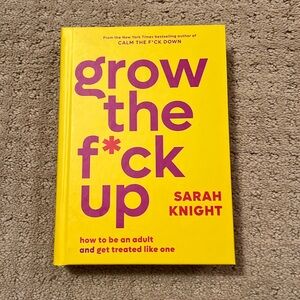 Grow The F*ck Up Book by Sarah Knight
